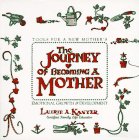 Stock image for The Journey of Becoming a Mother: Tools for a New Mother's Emotional Growth & Development for sale by SecondSale