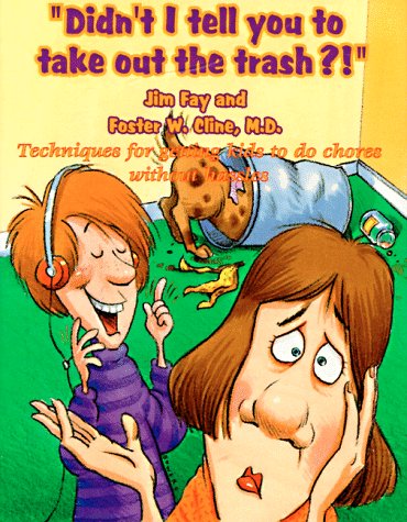 Didn't I Tell You to Take Out the Trash: Techniques for Getting Kids to Do Chores Without Hassles (9780944634349) by Cline, Foster W.