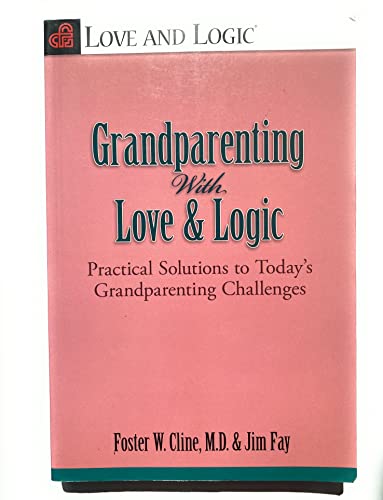 Beispielbild fr Grandparenting With Love and Logic: Practical Solutions to Today's Grandparenting Challenges zum Verkauf von SecondSale