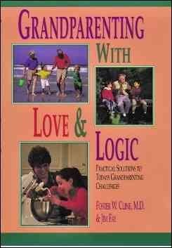 9780944634547: Grandparenting With Love & Logic: Practical Solutions to Today's Grandparenting Challenges Grandpar