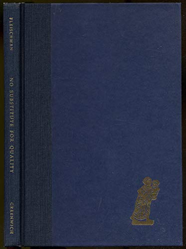 Imagen de archivo de No Substitute for Quality : The Many Worlds of Lawrence A. Fleischman a la venta por Better World Books