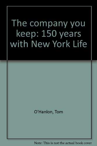 Imagen de archivo de The Company You Keep: 150 Years with New York Life a la venta por ThriftBooks-Atlanta