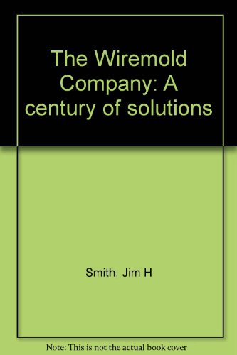 9780944641415: Title: The Wiremold Company A century of solutions