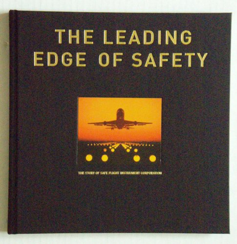 Stock image for The Leading Edge of Safety: The Story of Safe Flight Instrument Corporation for sale by Riverby Books