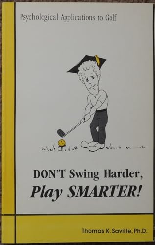 Stock image for Don't Swing Harder, Play Smarter! Psychological Applications to Golf for sale by General Eclectic Books