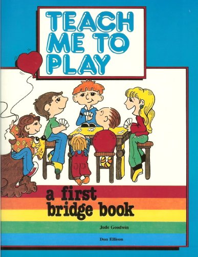 Teach Me to Play: A First Bridge Book (9780944705018) by Goodwin, Jude; Ellison, Don