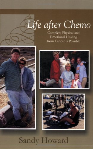 Stock image for Life After Chemo: Complete Physical and Emotional Healing from Cancer Is Possible for sale by ThriftBooks-Atlanta