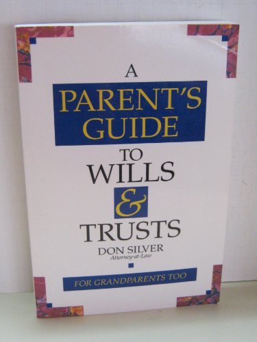 Imagen de archivo de A Parent's Guide to Wills & Trusts a la venta por Wonder Book