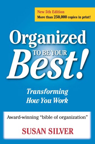 Organized to Be Your Best! Transforming How You Work, Fifth Edition (9780944708811) by Susan Silver