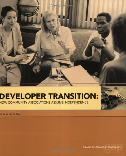 9780944715925: Developer Transition: How Community Associations Assume Independence--A Guide for Association Practitioners