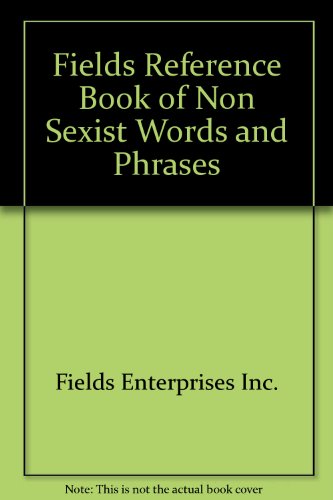 Stock image for Fields' Reference Book of Non-sexist Words and Phrases for sale by Better World Books