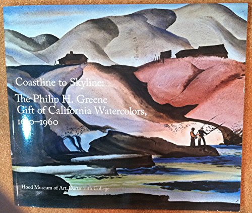Stock image for Coastline to Skyline: The Philip H. Greene Gift of California Watercolors, 1930-1960 for sale by Bear Bookshop, John Greenberg