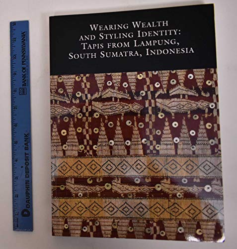 Wearing Wealth and Styling Identity: Tapis from Lampung, South Sumatra, Indonesia