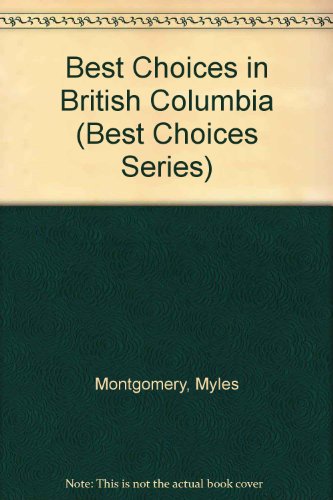 Stock image for Best Choices in British Columbia (Best Choices Series) for sale by Kennys Bookstore