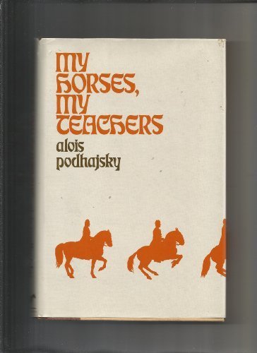 My Horses, My Teachers (9780944766002) by Podhajsky, Alois