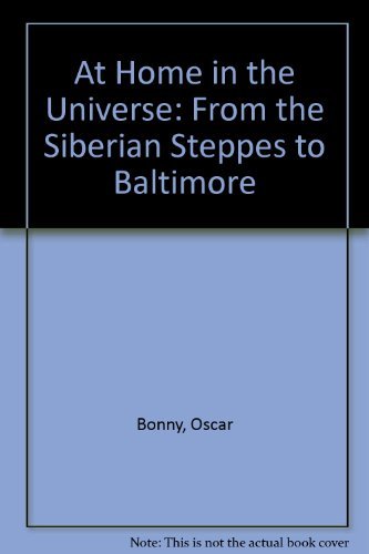 Beispielbild fr At Home in the Universe: From the Siberian Steppes to Baltimore, (Maryland) - An Autobiography zum Verkauf von Mispah books