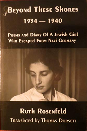 Beispielbild fr Beyond These Shores: Poems and Diary of a Jewish Girl Who Escaped from Nazi Germany zum Verkauf von Wonder Book