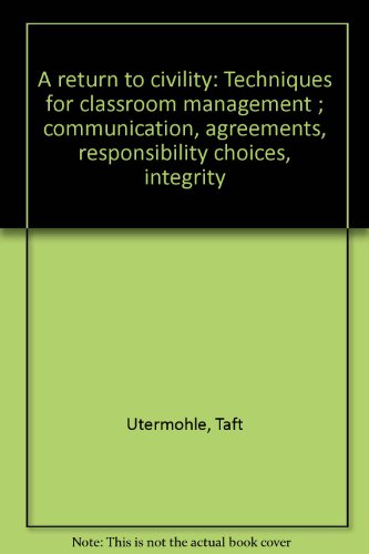 Beispielbild fr A Return To Civility: Techniques for classroom management communication, agreements, responsibility choices, integrity zum Verkauf von BookHolders