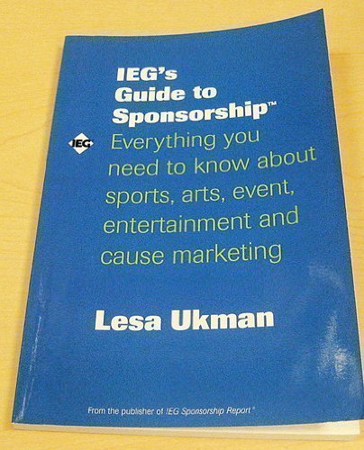 Stock image for IEG's Guide to Sponsorship: Everything You Need To Know About Sports, Arts, Event, Entertainment and Cause Marketing for sale by Jenson Books Inc