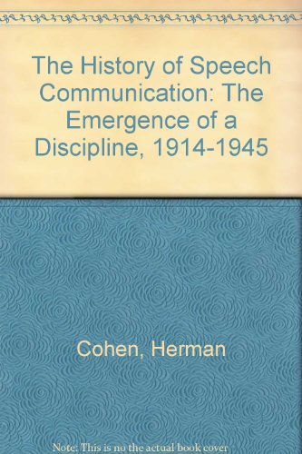 Beispielbild fr The History of Speech Communication: The Emergence of a Discipline, 1914-1945 zum Verkauf von HPB Inc.