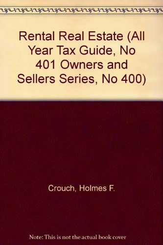 Beispielbild fr Rental Real Estate (All Year Tax Guide, No 401 Owners and Sellers Series, No 400) zum Verkauf von HPB-Red