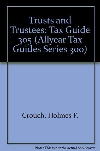 Beispielbild fr Trusts and Trustees: Tax Guide 305 (Allyear Tax Guides Series 300) zum Verkauf von HPB-Red