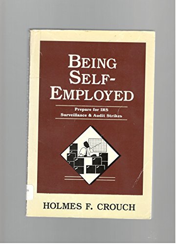 Beispielbild fr Being Self-Employed: Prepare for IRS Surveillance & Audit Strikes zum Verkauf von ThriftBooks-Dallas
