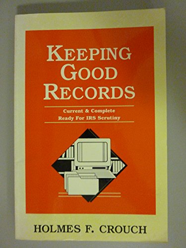 Stock image for Keeping Good Records: Current & Complete Ready for IRS Scrutiny for sale by ThriftBooks-Atlanta