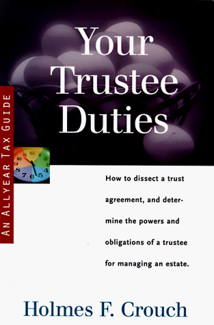 Beispielbild fr Your Trustee Duties : How to Dissect a Trust Instrument for Managing an Estate zum Verkauf von Better World Books: West