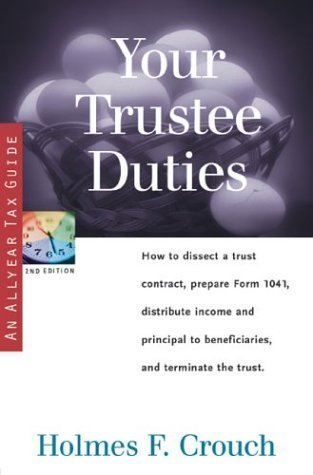 9780944817711: Your Trustee Duties: How to Dissect a Trust Contract, Prepare Form 1041, Distribute Income and Principal to Beneficiaries, and Terminate the Trust (Series 300: Retirees & Estates)