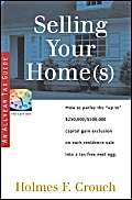 Beispielbild fr Selling Your Home(s) : How to Parlay the up to $250,000/$500,000 Capital Gain Exclusion on Each Residence Sale into a Tax-Free Nest Egg zum Verkauf von Better World Books