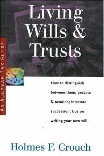 9780944817742: Living Wills and Trusts: How to Distinguish Between Them, Probate and Taxation, Intestate Succession, Tips on Writing Your Own Will (SERIES 300: RETIREES AND ESTATES)