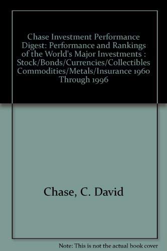 Imagen de archivo de Chase Investment Performance Digest: Performance and Rankings of the World's Major Investments : Stock/Bonds/Currencies/Collectibles Commodities/Metals/Insurance 1960 Through 1996 a la venta por HPB-Red