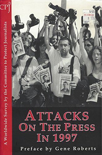 Stock image for Attacks on the Press in 1997: A Worldwide Survey (Attacks on the Press Series) for sale by Wonder Book