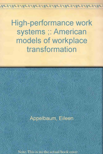 High-performance work systems ;: American models of workplace transformation (9780944826591) by Appelbaum, Eileen