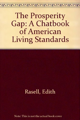 The Prosperity Gap: A Chatbook of American Living Standards (9780944826652) by Rasell, Edith; Bluestone, Barry; Mishel, Lawrence