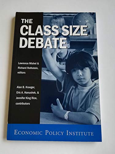 Stock image for The Class Size Debate Rothstein, Richard; Mishel, Lawrence; Jennifer King Rice; Eric A. Hanushek, and Alan B. Krueger for sale by Ocean Books