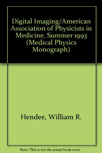 Stock image for Digital Imaging/American Association of Physicists in Medicine, Summer 1993 (Medical Physics Monograph) for sale by Book Alley