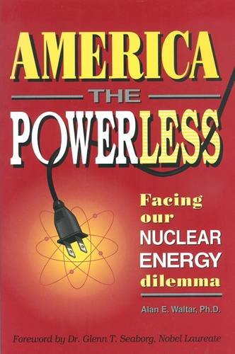 Beispielbild fr America the Powerless: Facing Our Nuclear Energy Dilemma zum Verkauf von SecondSale