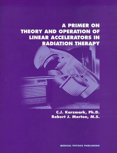 Stock image for A Primer on Theory and Operation of Linear Accelerators in Radiation Therapy for sale by SecondSale