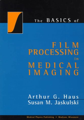 Imagen de archivo de Basics of Film Processing in Medical Imaging a la venta por ThriftBooks-Dallas