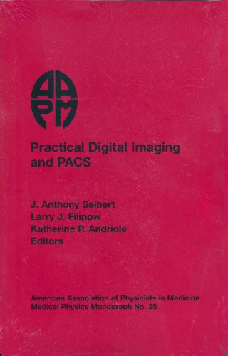 Stock image for Practical Digital Imaging & Pacs: 1999 AAPM Summer School Proceedings (Medical Physics Monograph) for sale by HPB-Emerald