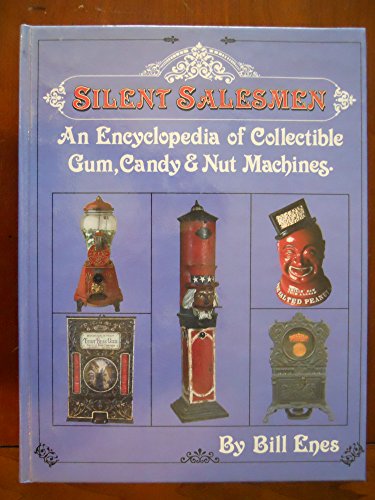 Stock image for Silent Salesmen: An Encyclopedia of Collectible Gum, Candy and Nut Machines With Price Guide for sale by ThriftBooks-Atlanta