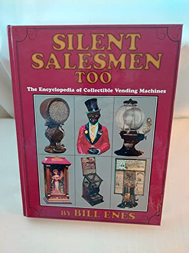 Stock image for Silent Salesmen Too, The Encyclopedia of Collectible Vending Machines for sale by Sunshine State Books
