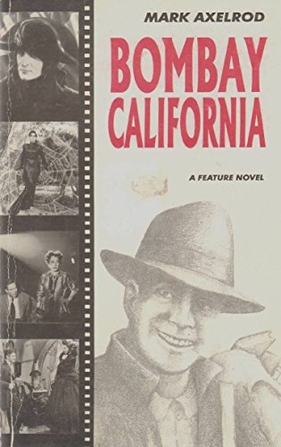 Stock image for Bombay California or Hollywood, Somewhere West of Vine: A Feature Novel for sale by Crossroad Books