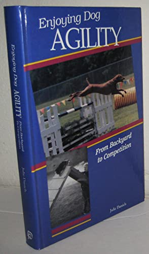 Stock image for Enjoying Dog Agility : From Back Yard to Competition for sale by Better World Books: West