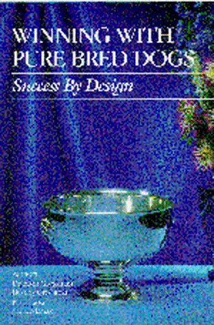 Beispielbild fr Winning with Pure Bred Dogs: Success by Design zum Verkauf von Hay-on-Wye Booksellers