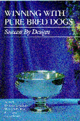 Stock image for Winning with Pure Bred Dogs: Success by Design for sale by Hay-on-Wye Booksellers