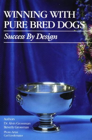 Stock image for Winning with Pure Bred Dogs: Success by Design for sale by ThriftBooks-Atlanta