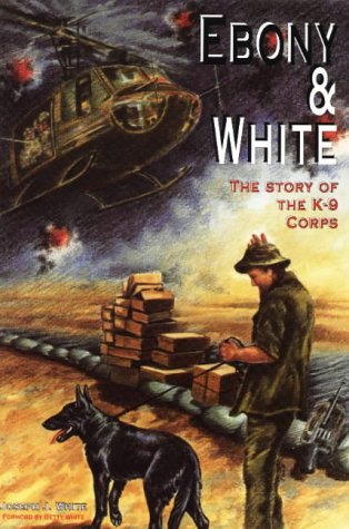 Beispielbild fr Ebony and White: The Story of the K-9 Corps zum Verkauf von Sessions Book Sales